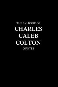 Big Book of Charles Caleb Colton Quotes