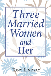Three Married Women and Her