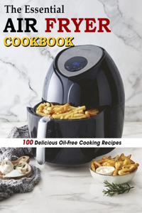 The Essential Air Fryer Cookbook