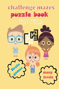 Challenge mazes puzzle book for kids