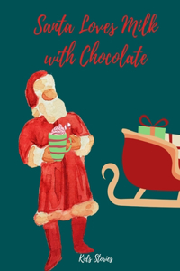 Santa Loves Milk With Chocolate