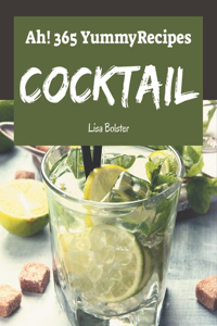 Ah! 365 Yummy Cocktail Recipes
