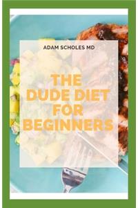 Dude Diet for Beginners