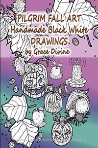 PILGRIM FALL ART Handmade Black White DRAWINGS by Grace Divine