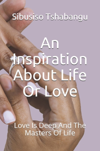An Inspiration About Life Or Love