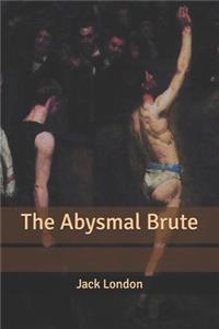 The Abysmal Brute