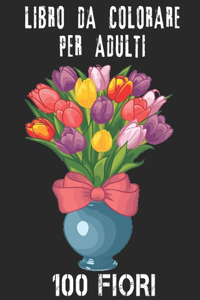 100 Fiori Libro Da Colorare Per Adulti