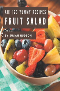 Ah! 123 Yummy Fruit Salad Recipes