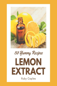 150 Yummy Lemon Extract Recipes