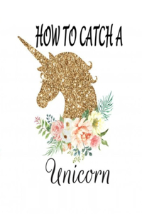 how to catch a unicorn