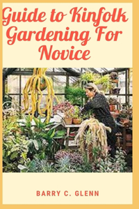 Guide to Kinfolk Garden For Novice