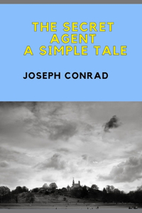The SECRET AGENT a simple tale (Illustrated)