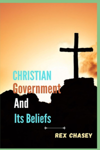 Christian Government And Its Beliefs1