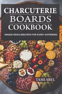 Charcuterie Boards Cookbook