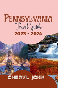 Pennsylvania Travel Guide 2023 - 2024