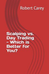 Scalping vs. Day Trading - Which is Better for You?