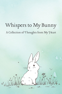 Whispers to My Bunny