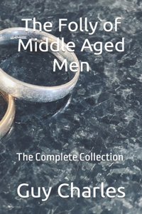 The Folly of Middle Aged Men