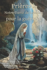 Prières à Notre-Dame de Lourdes pour la guérison