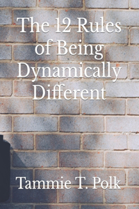 12 Rules of Being Dynamically Different