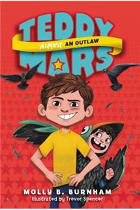 Teddy Mars Book #3: Almost an Outlaw