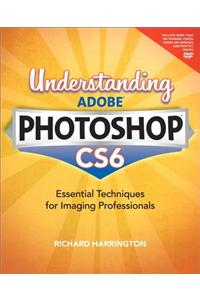 Understanding Adobe Photoshop CS6