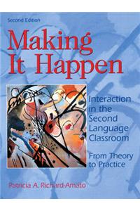 Making it Happen: Interaction in the Second Language Classroom, From Theory to Practice