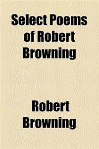 Select Poems of Robert Browning