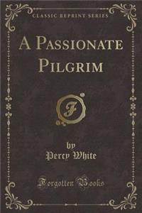 A Passionate Pilgrim (Classic Reprint)