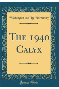 The 1940 Calyx (Classic Reprint)