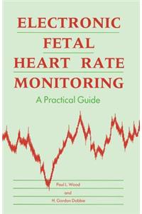 Electronic Fetal Heart Rate Monitoring: A Practical Guide