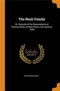 Nash Family: Or, Records of the Descendants of Thomas Nash, of New Haven, Connecticut, 1640