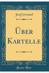 Über Kartelle (Classic Reprint)