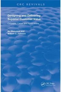 Designing and Delivering Superior Customer Value