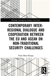 Contemporary Inter-Regional Dialogue and Cooperation Between the Eu and ASEAN on Non-Traditional Security Challenges