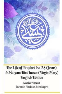 Life of Prophet Isa AS (Jesus) and Maryam Bint Imran (Virgin Mary) English Edition Standar Version