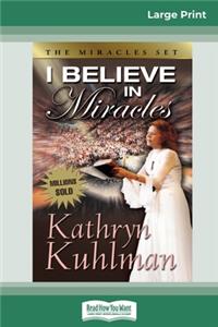 I Believe in Miracles (16pt Large Print Edition)