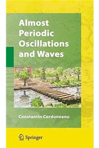 Almost Periodic Oscillations and Waves