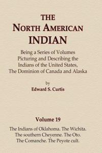 North American Indian Volume 19 - The Indians of Oklahoma, The Wichita, The Southern Cheyenne, The Oto, The Comanche, The Peyote Cult