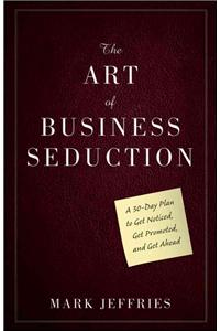 The Art of Business Seduction