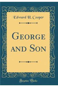 George and Son (Classic Reprint)