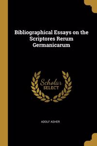 Bibliographical Essays on the Scriptores Rerum Germanicarum
