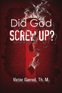 Did God Screw Up?