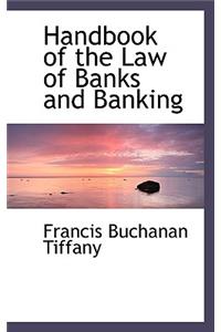 Handbook of the Law of Banks and Banking