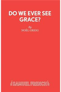 Do We Ever See Grace? - A play for young people