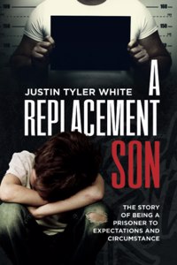 Replacement Son: The Story Of Being A Prisoner To Expectations and Circumstance