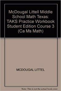 McDougal Littell Math Course 3 Texas: Taks Practice Workbook Student Edition Course 3