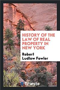 History of the Law of Real Property in New York