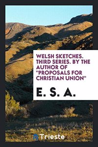 Welsh Sketches. Third Series. by the Author of 