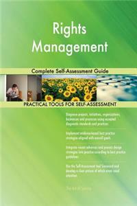 Rights Management Complete Self-Assessment Guide